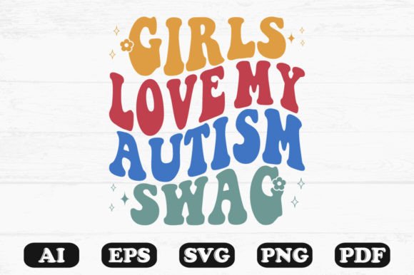 Girls Love My Autism Swag Retro Wavy SVG Graphics