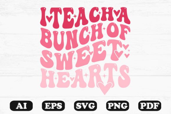 I Teach a Bunch of Sweet Hearts Retro S Graphics