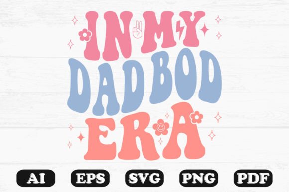 In My Dad Bod Era Retro Wavy SVG Graphics