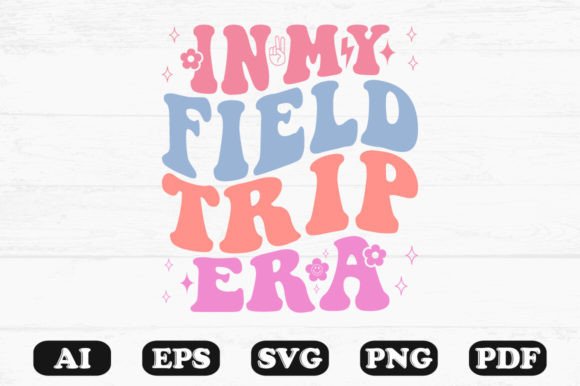 In My Field Trip Era Retro Wavy SVG: Graphics for Crafts & Local Branding