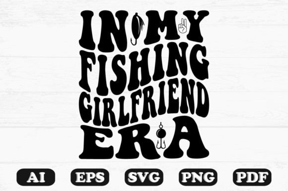 In My Fishing Girlfriend Era Retro Wavy Graphics