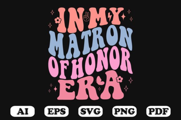In My Matron of Honor Era Retro Wavy SVG Graphics