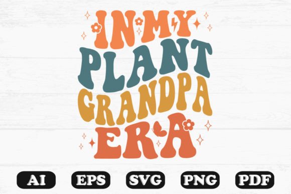 In My Plant Grandpa Era Retro Wavy SVG Graphics