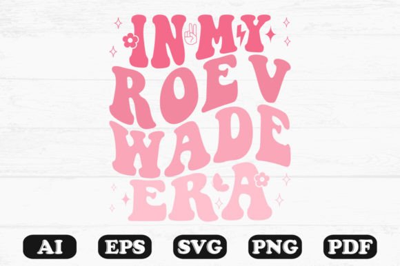 In My Roe V Wade Era Retro Wavy Svg: Graphics for Crafts & Branding