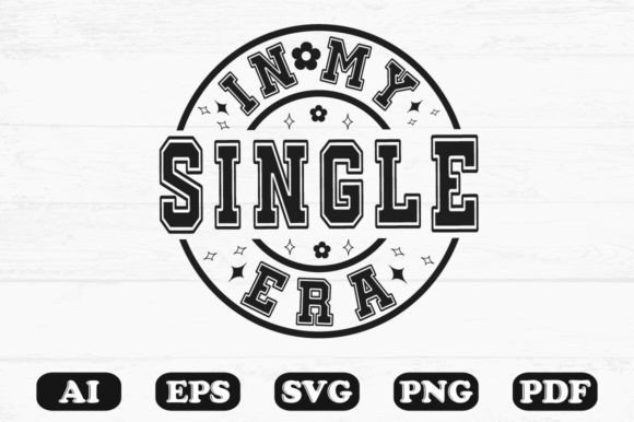 In My Single Era SVG Graphics for Crafts