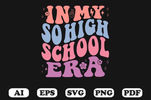 In My So High School Era T-shirt: Graphics & Crafts Asset Review