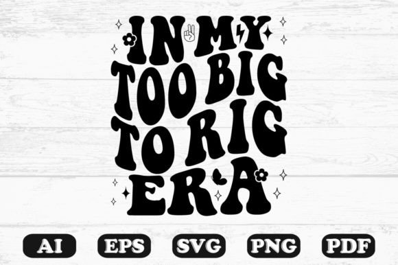 In My Too Big to Rig Era Retro Wavy SVG Graphics