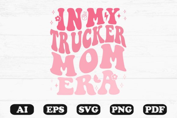 In My Trucker Mom Era Retro Wavy SVG Graphics