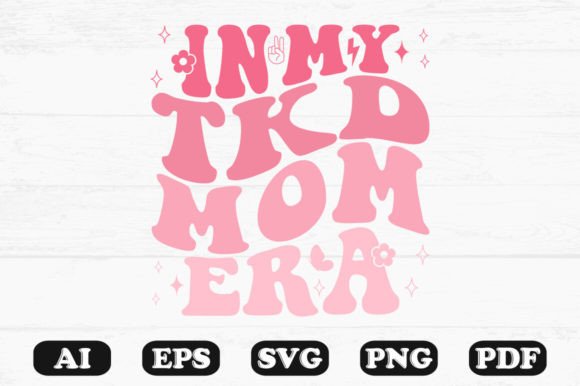N My TKD Mom Era Retro Wavy Svg Graphics for Crafts