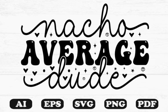 Nacho Average Dude Kids SVG T-shirt: Graphics for Crafts