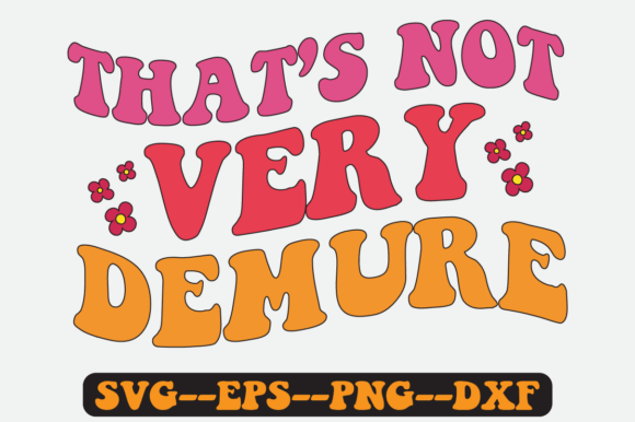 Not Very Demure Groovy Retro SVG Design: Graphics for Crafts & Brand Projects