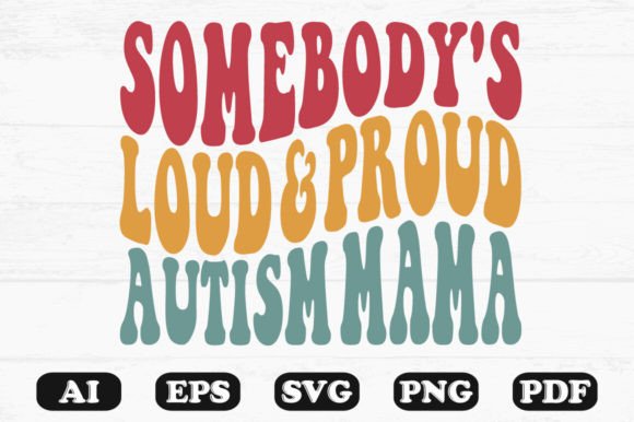 Somebody s Loud Proud Autism Mama Retr Graphics