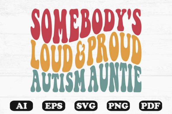 Somebody’s Loud Proud Autism Ant Retr Graphics