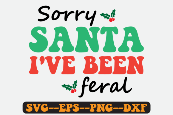 Sorry Santa I’ve Been Feral Retro SVG